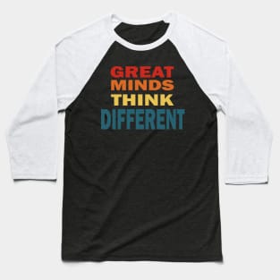 Great minds think different Baseball T-Shirt